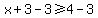 x%2B3-3%3E=4-3