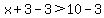 x%2B3-3%3E10-3