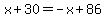 x%2B30=-x%2B86