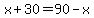 x%2B30=90-x