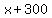 x%2B300