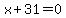 x%2B31=0