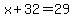 x%2B32=29