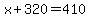 x%2B320+=+410