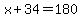 x%2B34=180