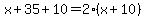 x%2B35%2B10=2%28x%2B10%29