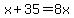 x%2B35=8x