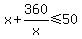 x%2B360%2Fx%3C=50