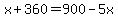 x%2B360=900-5x