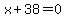 x%2B38=0