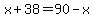 x%2B38=90-x