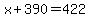 x%2B390=422