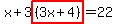 x%2B3highlight%28%283x%2B4%29%29=22