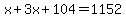 x%2B3x%2B104=1152