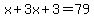 x%2B3x%2B3=79