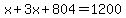 x%2B3x%2B804=1200