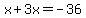 x%2B3x=-36
