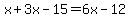 x%2B3x-15=6x-12