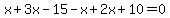x%2B3x-15-x%2B2x%2B10=0