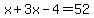 x%2B3x-4=52