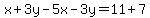 x%2B3y-5x-3y=11%2B7