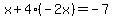x%2B4%28-2x%29=-7