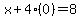 x%2B4%280%29=8