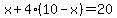 x%2B4%2810-x%29=20