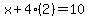 x%2B4%282%29=10