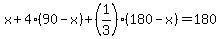 x%2B4%2890-x%29%2B%281%2F3%29%28180-x%29=180