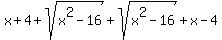 x%2B4%2Bsqrt%28x%5E2+-+16%29%2Bsqrt%28x%5E2+-+16%29%2Bx-4
