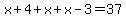 x%2B4%2Bx%2Bx-3=37