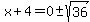 x%2B4=0%2B-+sqrt%2836%29