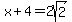 x%2B4=2sqrt%282%29