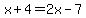 x%2B4=2x-7