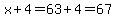 x%2B4=63%2B4=67