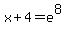 x%2B4=e%5E8