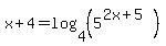 x%2B4=log%284%2C%285%5E%282x%2B5%29%29%29