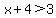 x%2B4%3E3
