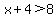 x%2B4%3E8
