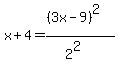 x%2B4++=+%28%283x-9%29%5E2%29%2F%282%5E2%29+