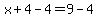 x%2B4-4=9-4