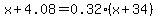 x%2B4.08=0.32%28x%2B34%29