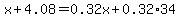 x%2B4.08=0.32x%2B0.32%2A34