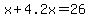 x%2B4.2x=26