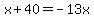 x%2B40=-13x