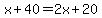 x%2B40=2x%2B20