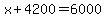 x%2B4200=6000