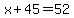 x%2B45=52