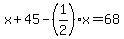 x%2B45-%281%2F2%29x=68
